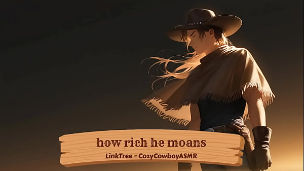 because of his moans you'_ll finish quick